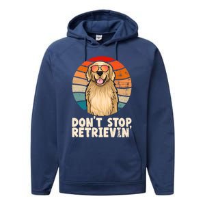 Golden Retriever Gift Dont Stop Retrievin Tee Golden Gift Performance Fleece Hoodie