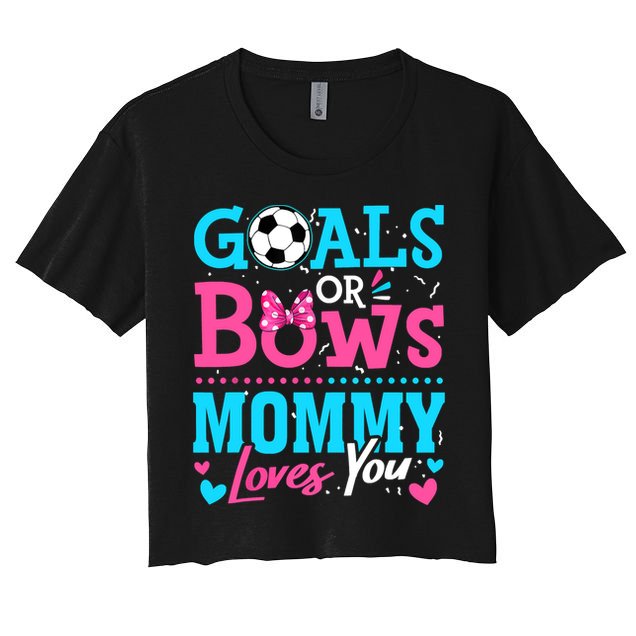 Gender Reveal Goals Or Bows Mommy Loves You Soccer Women's Crop Top Tee