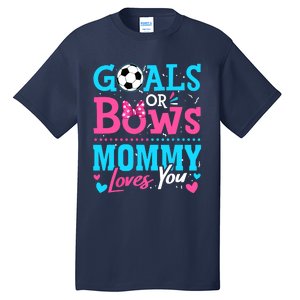 Gender Reveal Goals Or Bows Mommy Loves You Soccer Tall T-Shirt