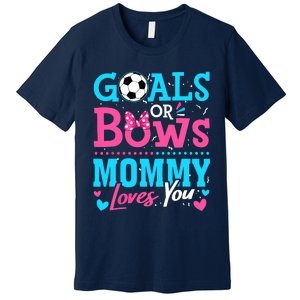 Gender Reveal Goals Or Bows Mommy Loves You Soccer Premium T-Shirt