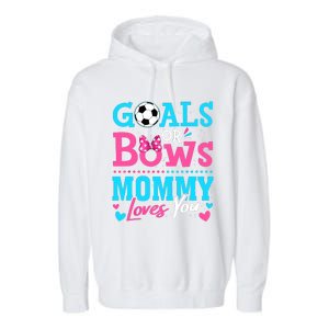 Gender Reveal Goals Or Bows Mommy Loves You Soccer Garment-Dyed Fleece Hoodie