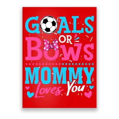 Gender Reveal Goals Or Bows Mommy Loves You Soccer Poster