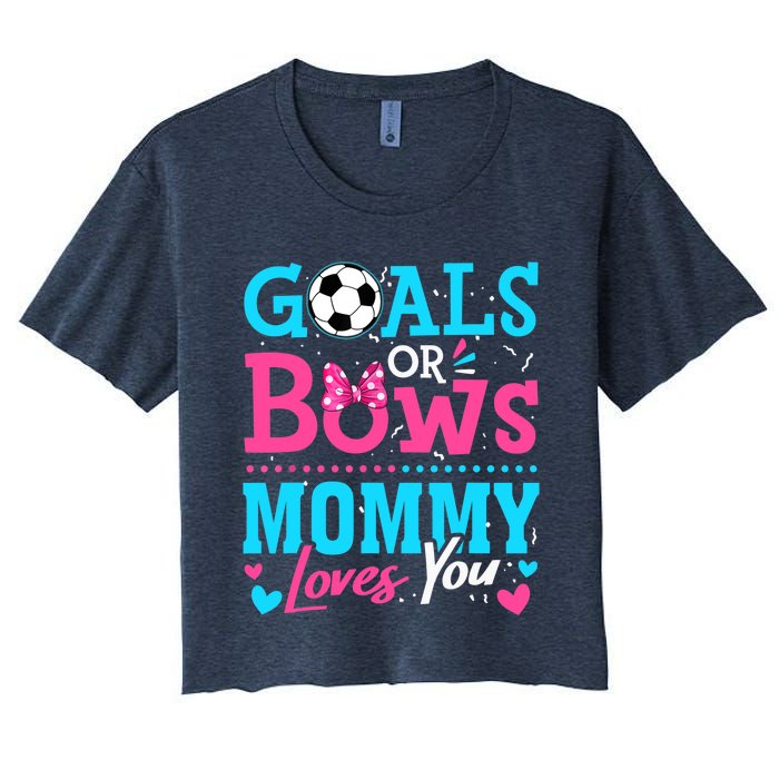 Gender Reveal Goals Or Bows Mommy Loves You Soccer Women's Crop Top Tee