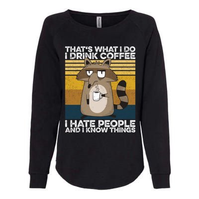 Grumpy Raccoon Gift I Coffee I Hate People I Know Things Gift Womens California Wash Sweatshirt