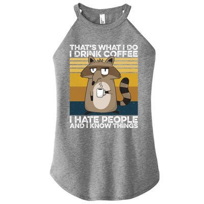 Grumpy Raccoon Gift I Coffee I Hate People I Know Things Gift Women’s Perfect Tri Rocker Tank