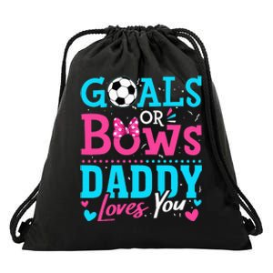 Gender Reveal Goals Or Bows Daddy Loves You Soccer Drawstring Bag