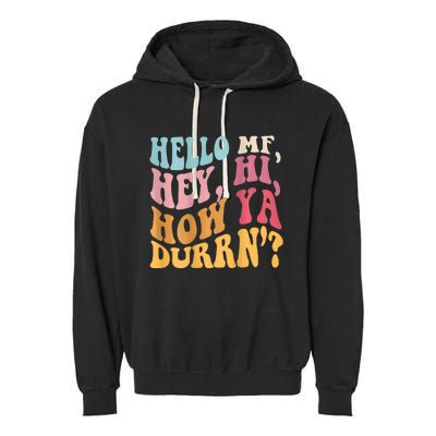 Groovy Retro Hello Mf Hey Hi How Ya Durn Garment-Dyed Fleece Hoodie