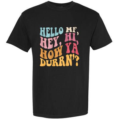 Groovy Retro Hello Mf Hey Hi How Ya Durn Garment-Dyed Heavyweight T-Shirt