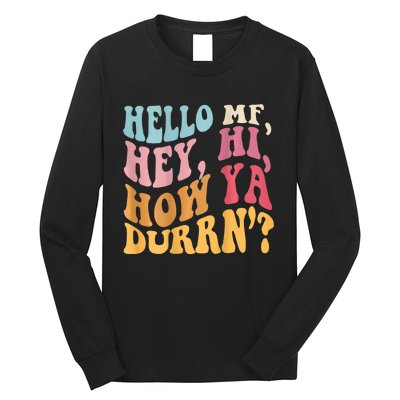 Groovy Retro Hello Mf Hey Hi How Ya Durn Long Sleeve Shirt