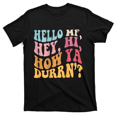 Groovy Retro Hello Mf Hey Hi How Ya Durn T-Shirt