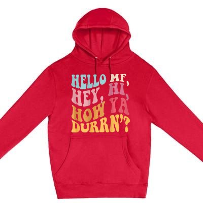 Groovy Retro Hello Mf Hey Hi How Ya Durn Premium Pullover Hoodie