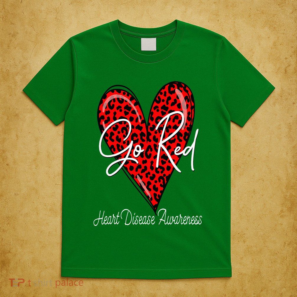 Go Red Heart Disease Awareness Chd Women February Wear Red T-Shirt