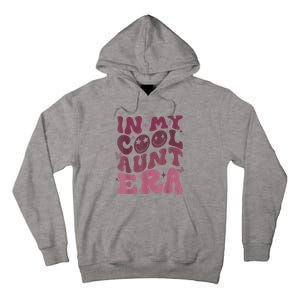 Groovy Retro In My Cool Aunt Era Cool Gifts For Auntie Tall Hoodie