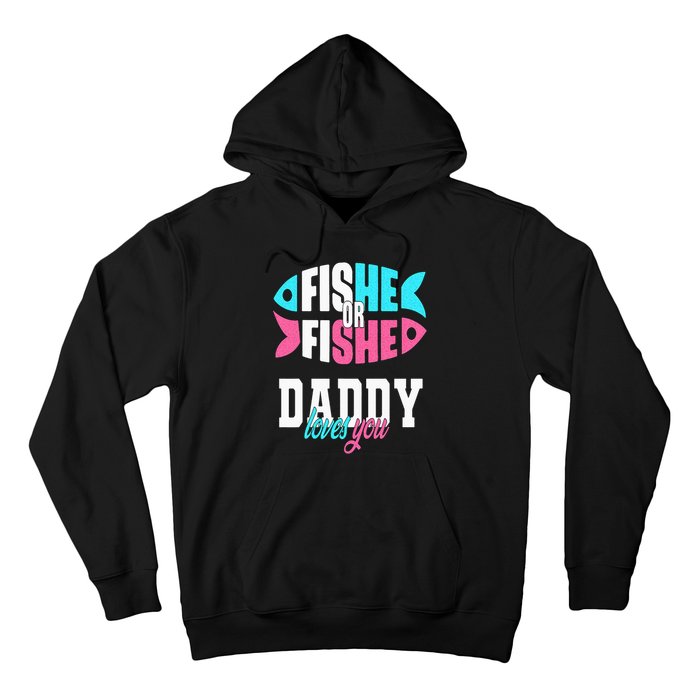 Gender Reveal Ideas Fishe Or Fishe Daddy Loves You Fishing Hoodie