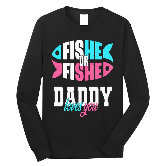 Gender Reveal Ideas Fishe Or Fishe Daddy Loves You Fishing Long Sleeve Shirt