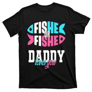 Gender Reveal Ideas Fishe Or Fishe Daddy Loves You Fishing T-Shirt