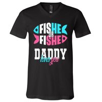 Gender Reveal Ideas Fishe Or Fishe Daddy Loves You Fishing V-Neck T-Shirt