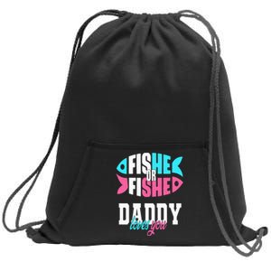 Gender Reveal Ideas Fishe Or Fishe Daddy Loves You Fishing Sweatshirt Cinch Pack Bag