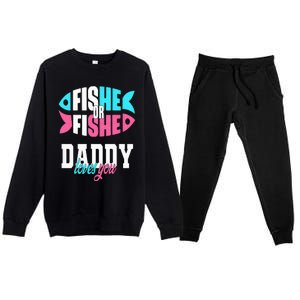 Gender Reveal Ideas Fishe Or Fishe Daddy Loves You Fishing Premium Crewneck Sweatsuit Set