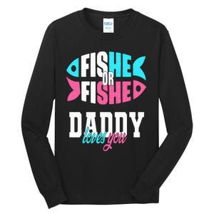 Gender Reveal Ideas Fishe Or Fishe Daddy Loves You Fishing Tall Long Sleeve T-Shirt