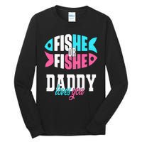 Gender Reveal Ideas Fishe Or Fishe Daddy Loves You Fishing Tall Long Sleeve T-Shirt