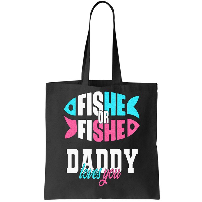 Gender Reveal Ideas Fishe Or Fishe Daddy Loves You Fishing Tote Bag