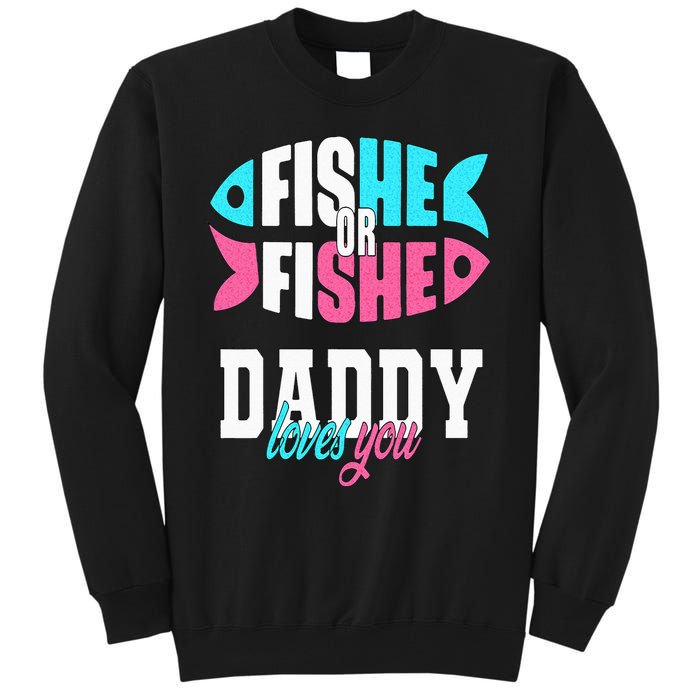 Gender Reveal Ideas Fishe Or Fishe Daddy Loves You Fishing Tall Sweatshirt