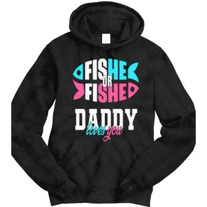 Gender Reveal Ideas Fishe Or Fishe Daddy Loves You Fishing Tie Dye Hoodie