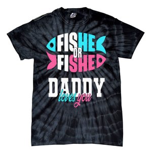 Gender Reveal Ideas Fishe Or Fishe Daddy Loves You Fishing Tie-Dye T-Shirt