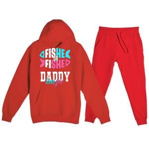 Gender Reveal Ideas Fishe Or Fishe Daddy Loves You Fishing Premium Hooded Sweatsuit Set