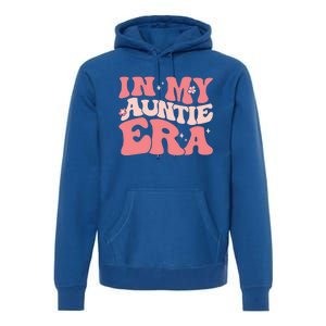 Groovy Retro In My Auntie Era Meaningful Gift Funny Gift Untie Great Gift Premium Hoodie