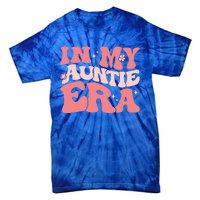 Groovy Retro In My Auntie Era Meaningful Gift Funny Gift Untie Great Gift Tie-Dye T-Shirt