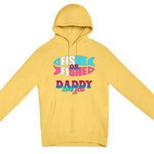 Gender Reveal Ideas Fishe Or Fishe Daddy Loves You Fishing Premium Pullover Hoodie