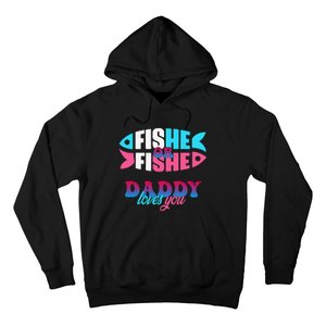 Gender Reveal Ideas Fishe Or Fishe Daddy Loves You Fishing Hoodie