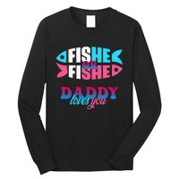 Gender Reveal Ideas Fishe Or Fishe Daddy Loves You Fishing Long Sleeve Shirt