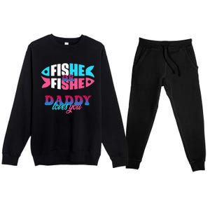 Gender Reveal Ideas Fishe Or Fishe Daddy Loves You Fishing Premium Crewneck Sweatsuit Set