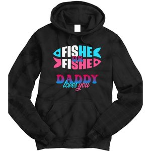 Gender Reveal Ideas Fishe Or Fishe Daddy Loves You Fishing Tie Dye Hoodie