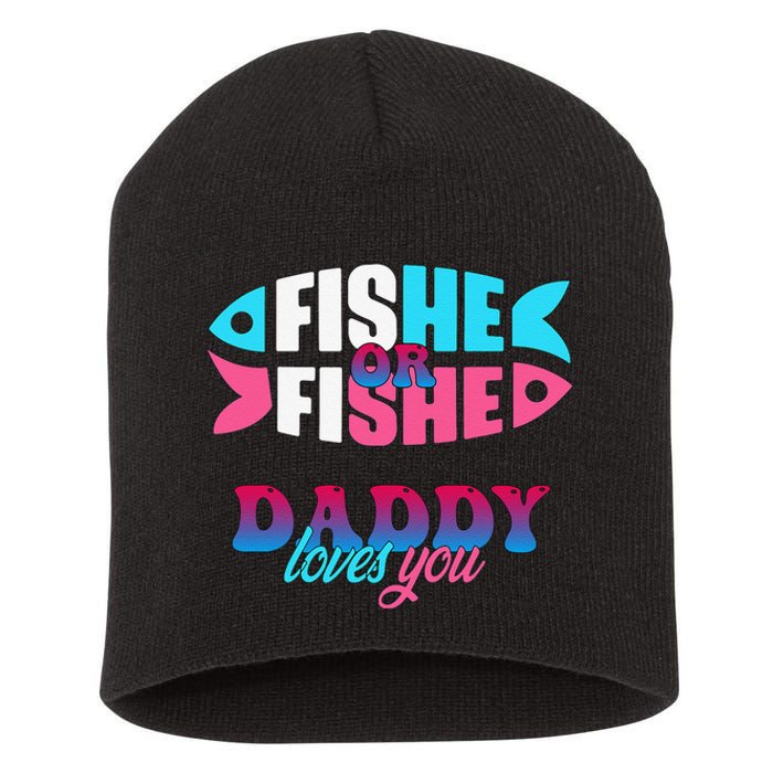 Gender Reveal Ideas Fishe Or Fishe Daddy Loves You Fishing Short Acrylic Beanie