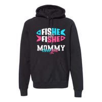 Gender Reveal Ideas Fishe Or Fishe Mommy Loves You Fishing Premium Hoodie