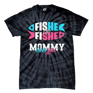 Gender Reveal Ideas Fishe Or Fishe Mommy Loves You Fishing Tie-Dye T-Shirt