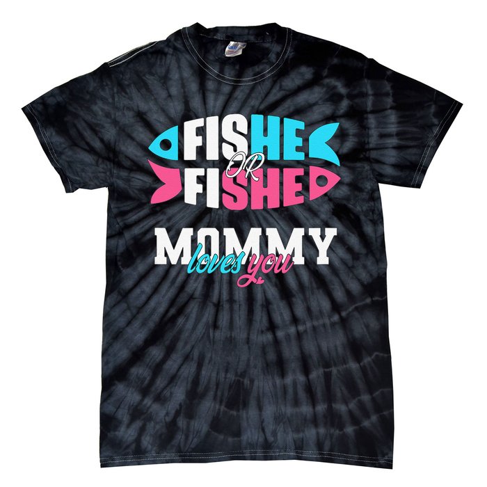 Gender Reveal Ideas Fishe Or Fishe Mommy Loves You Fishing Tie-Dye T-Shirt