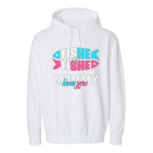 Gender Reveal Ideas Fishe Or Fishe Mommy Loves You Fishing Garment-Dyed Fleece Hoodie