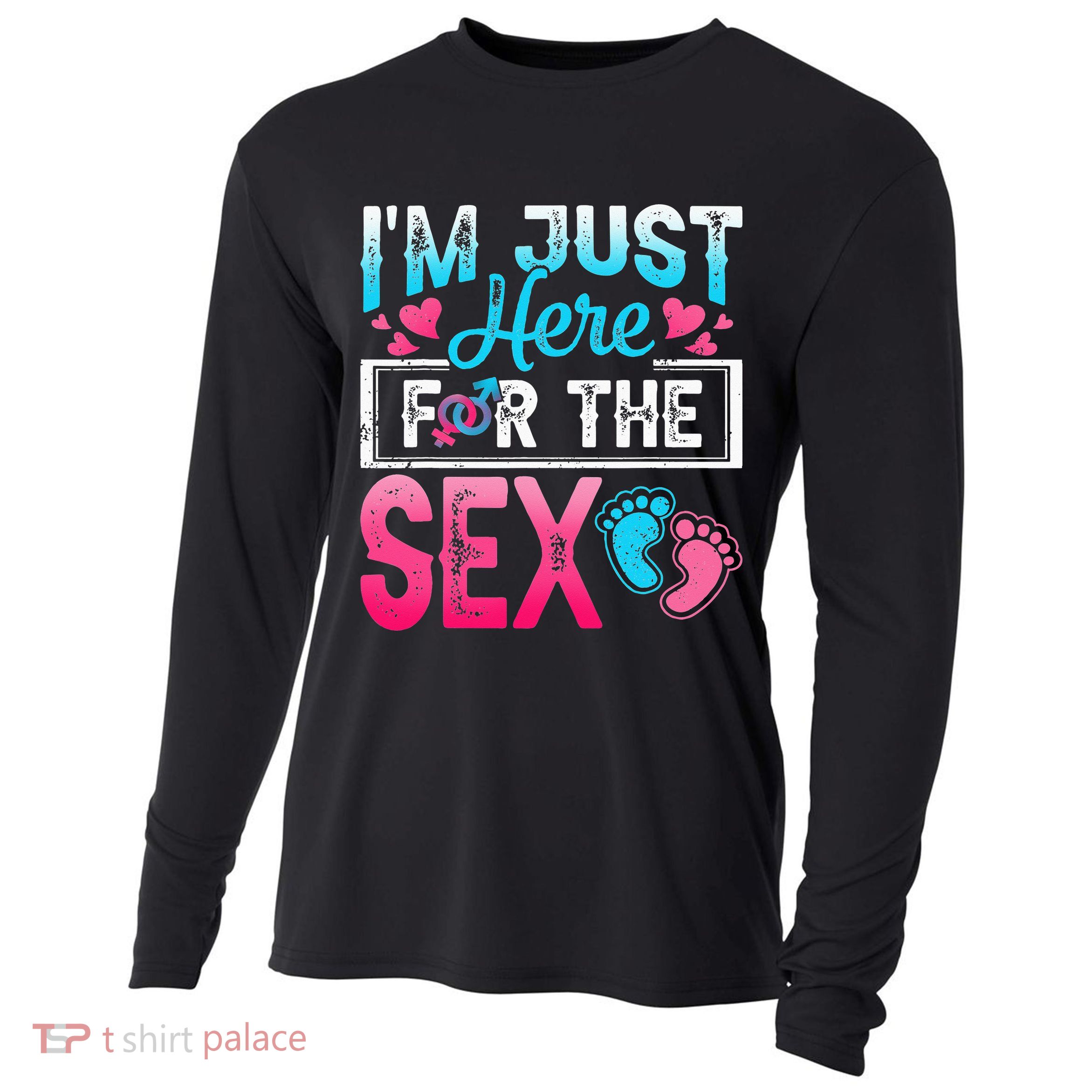 Gender Reveal I'm Just Here For The Sex Funny Cooling Performance Long Sleeve Crew