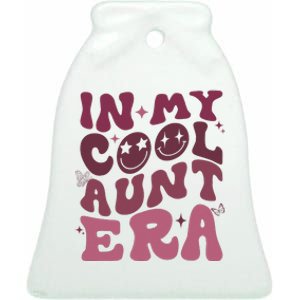 Groovy Retro In My Cool Aunt Era Cool Gifts For Auntie Ceramic Bell Ornament