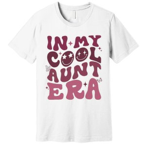 Groovy Retro In My Cool Aunt Era Cool Gifts For Auntie Premium T-Shirt