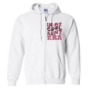 Groovy Retro In My Cool Aunt Era Cool Gifts For Auntie Full Zip Hoodie