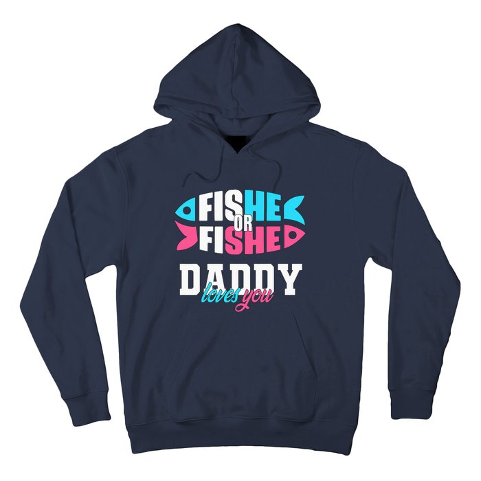 Gender Reveal ideas fishe or fishe Daddy loves you Fishing Hoodie