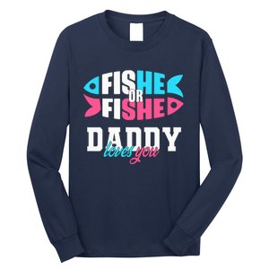 Gender Reveal ideas fishe or fishe Daddy loves you Fishing Long Sleeve Shirt