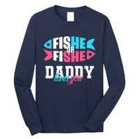 Gender Reveal ideas fishe or fishe Daddy loves you Fishing Long Sleeve Shirt