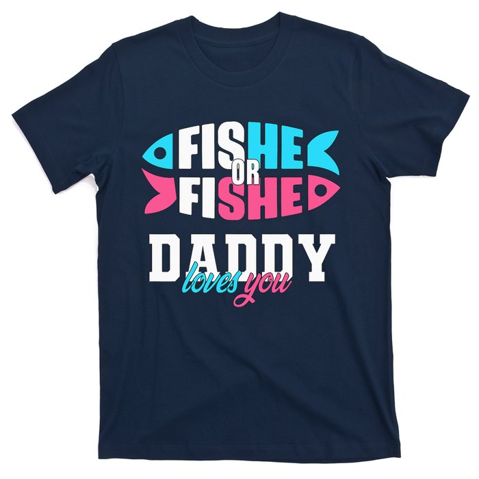 Gender Reveal ideas fishe or fishe Daddy loves you Fishing T-Shirt